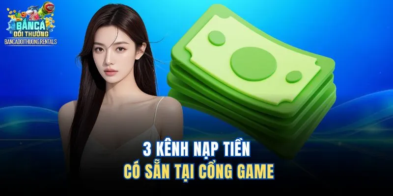 3 kênh nạp tiền có sẵn tại cổng game 