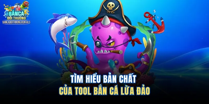 Tìm hiểu bản chất của Tool bắn cá lừa đảo 